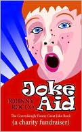 Book cover image of Joke Aid: The Convulsingly Funny Great Joke Book by Johnny Rocco