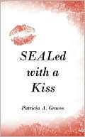Patricia A. Graves: Sealed with a Kiss