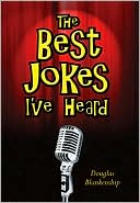 Douglas Blankenship: The Best Jokes I've Heard