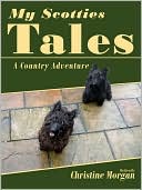 Book cover image of My Scotties Tales: A Country Adventure by Christine Morgan
