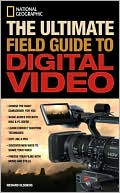 Book cover image of The Ultimate Field Guide to Digital Video by Richard Olsenius