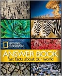 Book cover image of National Geographic Answer Book: Fast Facts About Our World by National Geographic