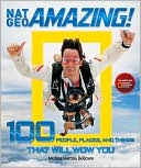 Melina Gerosa Bellows: Nat Geo Amazing!: 100 People, Places, and Things That Will Wow You
