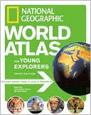 National Geographic: National Geographic World Atlas for Young Explorers, Third Edition