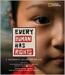 Book cover image of Every Human Has Rights: A Photographic Declaration for Kids by National Geographic