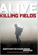 Nawuth Keat: Alive in the Killing Fields: The True Story of Nawuth Keat, a Khmer Rouge Survivor