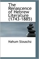 Nahum Slouschz: The Renascence Of Hebrew Literature (1743-1885)