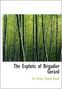 Arthur Conan Doyle: The Exploits Of Brigadier Gerard (Large Print Edition)