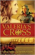 Kathi Macias: Valeria's Cross