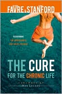 Deanna Favre: The Cure for the Chronic Life: Overcoming the Hopelessness That Holds You Back