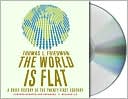 Thomas L. Friedman: The World Is Flat: A Brief History of the Twenty-first Century (Further Updated and Expanded)