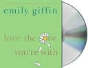 Book cover image of Love the One You're With by Emily Giffin