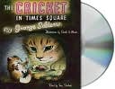 George Selden: The Cricket in Times Square (Chester Cricket Series)