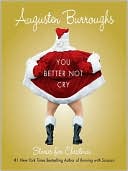 Augusten Burroughs: You Better Not Cry: Stories for Christmas