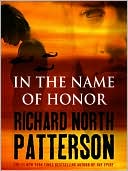 Richard North Patterson: In the Name of Honor