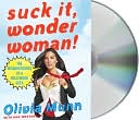 Olivia Munn: Suck It, Wonder Woman!: The Misadventures of a Hollywood Geek