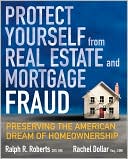 Book cover image of Protect Yourself from Real Estate and Mortgage Fraud: Preserving the American Dream of Homeownership by Ralph Roberts