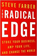 Book cover image of The Radical Edge: Stoke Your Business, Amp Your Life, and Change the World by Steve Farber