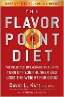 David L. Katz: The Flavor Point Diet: The Delicious, Breakthrough Plan to Turn off Your Hunger and Lose the Weight for Good