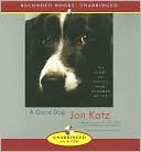 Book cover image of A Good Dog: The Story of Orson Who Changed My Life by Jon Katz