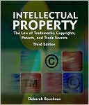 Deborah E. Bouchoux: Intellectual Property: The Law of Trademarks, Copyrights, Patents, and Trade Secrets for the Paralegal