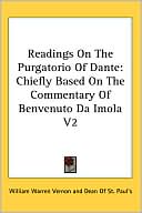 Book cover image of Readings on the Purgatorio of Dante: Chiefly Based on the Commentary of Benvenuto da Imola V2 by William Warren Vernon