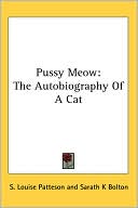 S. Louise Patteson: Pussy Meow the Autobiography of a Cat