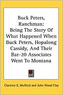 Book cover image of Buck Peters, Ranchman: Being the Story of What Happened When by Clarence E. Mulford
