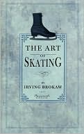 Book cover image of The Art of Skating by Irving Brokaw
