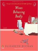 Book cover image of Wives Behaving Badly by Elizabeth Buchan