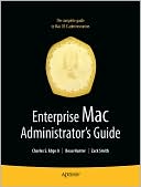Charles Edge: Enterprise Mac Administrator's Guide