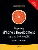David Mark: Beginning iPhone 3 Development: Exploring the iPhone SDK