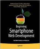Gail Frederick: Beginning Smartphone Web Development: Building Javascript, CSS, HTML and Ajax-Based Applications for iPhone, Android, Palm Pre, Blackberry, Windows Mobile and Nokia S60