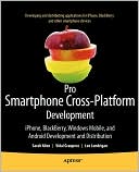 Sarah Allen: Pro Smartphone Cross-Platform Development: iPhone, Blackberry, Windows Mobile and Android Development and Distribution