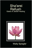 Book cover image of Sha'arei Refuah Gates of Jewish Healing by Wally Spiegler