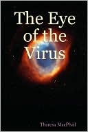Book cover image of The Eye of the Virus by Theresa MacPhail