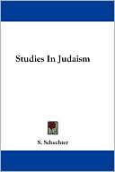 Book cover image of Studies In Judaism by S. Schechter