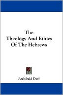 Archibald Duff: Theology and Ethics of the Hebrews