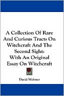 David Webster: A Collection Of Rare And Curious Tracts On Witchcraft And The Second Sight