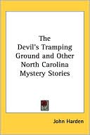 Book cover image of The Devil's Tramping Ground and Other North Carolina Mystery Stories by John Harden