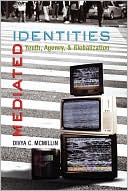 Book cover image of Mediated Identities: Youth, Agency, and Globalization by Divya C. McMillin