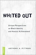 Anthony A. Pittman: Whited Out: Unique Perspectives on Black Identity and Honors Achievement, Vol. 331