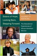 Audrey P. Watkins: Sisters of Hope, Looking Back, Stepping Forward: The Educational Experiences of African-American Women