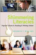Book cover image of Shimmering Literacies: Popular Culture and Reading and Writing Online by Bronwyn T. Williams