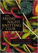 Book cover image of The Friday Night Knitting Club by Kate Jacobs