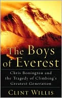 Book cover image of The Boys of Everest: Chris Bonington and the Tragedy of Climbing's Greatest Generation by Clint Willis