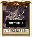 Mary Shelley: Frankenstein: Or the Modern Prometheus