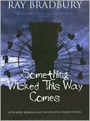 Ray Bradbury: Something Wicked This Way Comes
