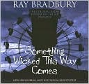 Ray Bradbury: Something Wicked This Way Comes