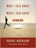 Haruki Murakami: What I Talk about When I Talk about Running